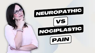 #174 Understanding neuropathic vs nociplastic pain mechanisms