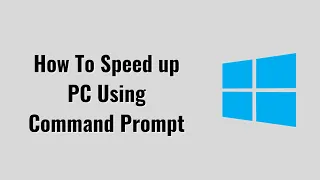 How To Speed up your PC Using Command Prompt