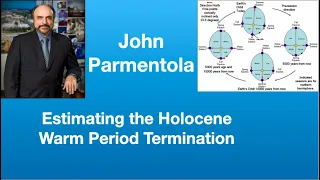 John Parmentola: Estimating the Holocene Warm Period Termination | Tom Nelson Pod #96