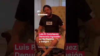 Luis R. Conriquez denuncia golpiza de su esposa y suegra - N+ #Shorts