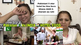 Pakistan 🇵🇰 5 star Hotel Food Vs India 🇮🇳 5 Star Hotel Food || Pakistani Reaction