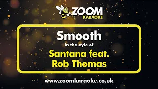 Santana feat. Rob Thomas - Smooth - Karaoke Version from Zoom Karaoke (Lyric Fixed)