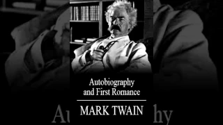 Mark Twain - Autobiography and First Romance [audiobook]