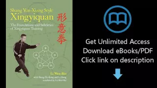 Download Shang Yun-Xiang Style Xingyiquan: The Foundations and Subtleties of Xingyiquan Trai [P.D.F]