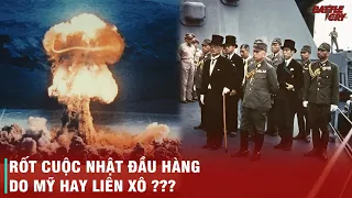 LÝ DO THỰC SỰ KHIẾN NHẬT BẢN ĐẦU HÀNG TRONG THẾ CHIẾN 2 LÀ GÌ ?