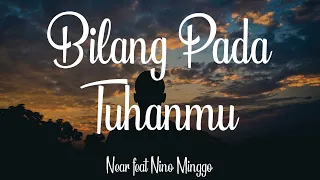 Near Feat Nino Minggo  - Bilang Pada Tuhanmu