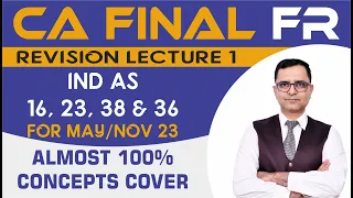 CA FINAL-FR! MAY/NOV 23! REVISION LECTURE -1! IND AS 16, 23, 38 & 36!