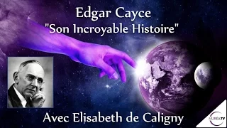 « Edgar Cayce : son Incroyable Histoire » avec Elisabeth de Caligny