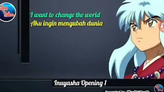 Change the world-inuyasha opening1 lirik terjemahan indonesia