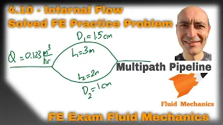 FE Exam Fluid Mechanics - 4.10 - Practice Problem - Multipath Pipelines