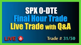 0-DTE SPX Final Hour Options Trade #31/50