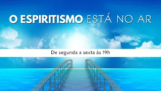 O Espiritismo está no ar - 28/05/2024