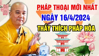 PHÁP THOẠI MỚI NHẤT NGÀY 16/4/2024 tại Houston,TX, Mỹ | Thầy Thích Pháp Hòa( Chùa Viên Thông)