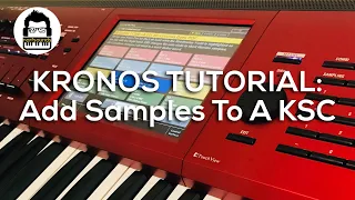 Kronos Tutorial: Adding Samples To An Existing KSC File