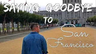 SAYING GOODBYE TO SAN FRANCISCO