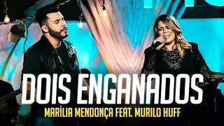 DOIS ENGANADOS - Murilo Huff feat. Marília Mendonça