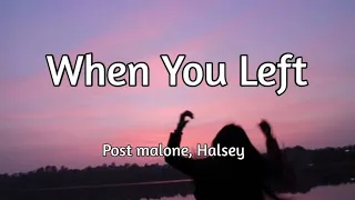 Post Malone, Halsey - When You Left (Official Song Lyrics)