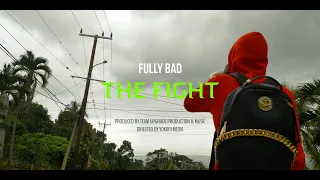 Fully Bad - The FIGHT (MUSIC VIDEO)