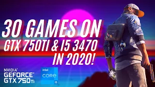 30 Games on 720p with the GTX 750 Ti and i5 3470 in 2020 (50$ PC)