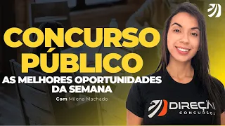 CONCURSO PÚBLICO: AS MELHORES OPORTUNIDADES DA SEMANA (Milena Machado)