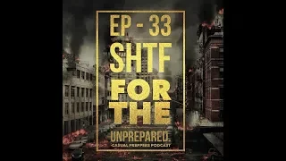 SHTF for the Unprepared - The Casual Preppers Podcast - Ep 33