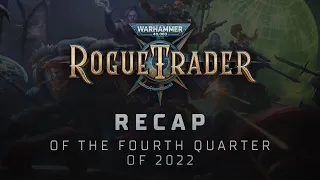 Recap of the Fourth Quarter of 2022 | Warhammer 40,000: Rogue Trader