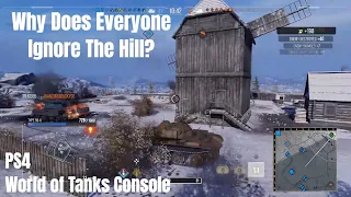 Why Does Everyone Ignore The Hill | World of Tanks Console | PS4