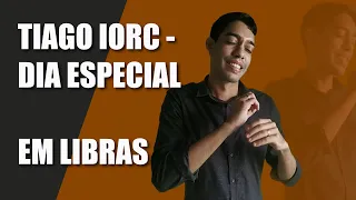 Tiago Iorc - Dia especial ( em LIBRAS)