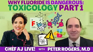 Why Fluoride Is Dangerous - Toxicology part 1 | CHEF AJ LIVE! with Peter Rogers, M.D.