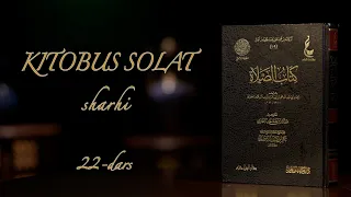 22 | "Kitobus solat" sharhi | Shayx Sodiq Samarqandiy