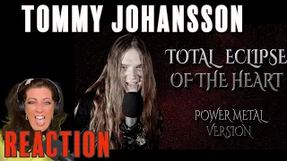 TOMMY JOHANSSON - "TOTAL ECLIPSE OF THE HEART" (POWER METAL VERSION) - REACTION VIDEO...