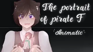 [ The Portrait of Pirate F - Animatic ]