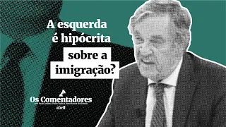 Os Comentadores #68 - A esquerda é hipócrita sobre a imigração?