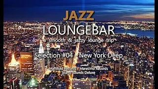 Jazz Loungebar - Selection #04 New York Deep, HD, 2018, Smooth Lounge Music