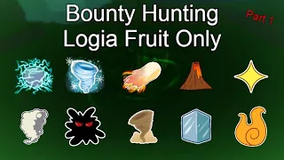 Bounty Hunting using only LOGIA fruits | Blox Fruits Hunting #39