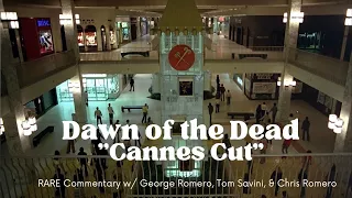 Dawn of the Dead (CANNES CUT) featuring RARE commentary w/ George Romero, Tom Savini, & Chris Romero