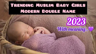 Modern Arabic Double Names for Baby Girls 💕 ~ Trending Muslim Baby Girls Name with Meaning 💗