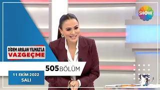 Didem Arslan Yılmaz'la Vazgeçme 505. Bölüm | 11 Ekim 2022