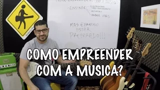 COMO EMPREENDER COM A MUSICA? - VIDEO 91 DE 365