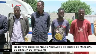 Crime - SIC deteve doze cidadãos acusados de roubo de material do sistema de irrigação