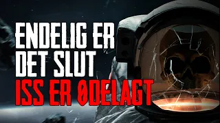 Endelig Er Det Slut ISS Er Ødelagt - Dansk Creepypasta