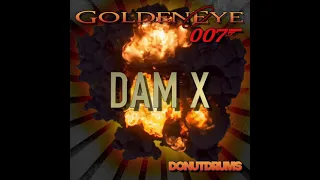 GoldenEye 007 | Dam X (DonutDrums)