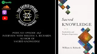 62 - Dr. William Richards: Sacred Knowledge