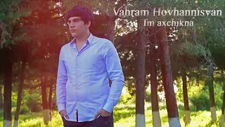 Vahram Hovhannisyan-Im axchikna 2019