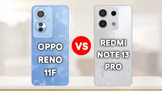 Oppo Reno 11F Vs Redmi Note 13 Pro - Full Comparison | Which one is Best ?