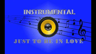 JUST TO BE IN LOVE instrumental