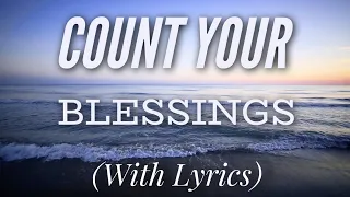 Count Your Blessings (with lyrics) - The most BEAUTIFUL hymn!