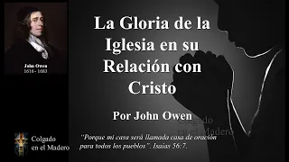 La Gloria de la Iglesia en su Relacion con Cristo Por John Owen