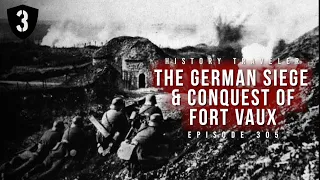 The German Siege of Fort Vaux | History Traveler Episode 305