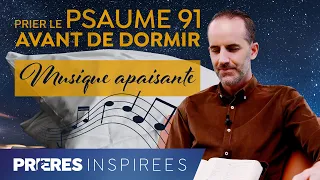 Psaume 91 : prières et musique apaisantes pour la nuit (Psaume de protection) - Prières inspir...